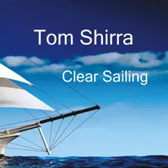 Clear Sailing by Tom Shirra album reviews, ratings, credits