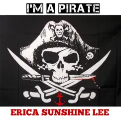 I'm a Pirate - Single by Erica Sunshine Lee album reviews, ratings, credits
