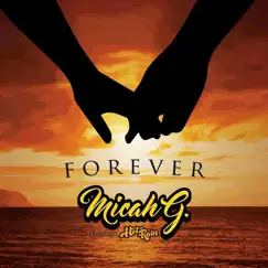 Forever (feat. Hot Rain) - Single by Micah G album reviews, ratings, credits
