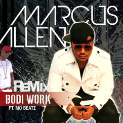 Bodi Work (feat. Mo Beatz) - Single [Remix] - Single by Marcus Allen album reviews, ratings, credits