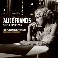 Shoot Him Down (The Parov Stelar Versions) - EP by Alice Francis album reviews, ratings, credits