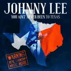 You Ain't Never Been to Texas by Johnny Lee album reviews, ratings, credits