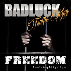 Freedom (feat. Bright Eye) - Single by Badluck Traffic King album reviews, ratings, credits