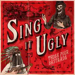 Sing It Ugly by Those Poor Bastards album reviews, ratings, credits