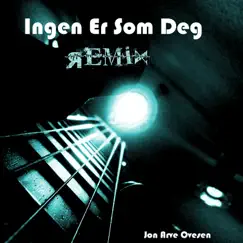 Ingen Er Som Deg (Remix) - Single by Jon Arve Ovesen album reviews, ratings, credits