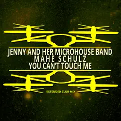 You Can't Touch Me (Extended Club Mix) - Single by Jenny and Her Microhouse Band & Mahe Schulz album reviews, ratings, credits
