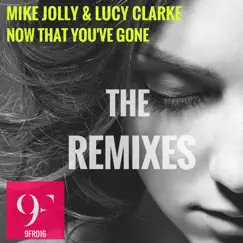 Now That You've Gone (Bauuer Club Mix) Song Lyrics