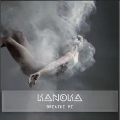 Breathe Me - Single by Kanoka album reviews, ratings, credits