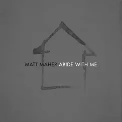 Abide with Me (Radio Version) - Single by Matt Maher album reviews, ratings, credits