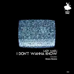 I Don't Wanna Know - Single by Lady Maru album reviews, ratings, credits