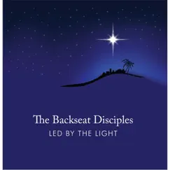Led By the Light by The Backseat Disciples album reviews, ratings, credits