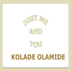 Just Me and You - Single by Kolade Olamide album reviews, ratings, credits