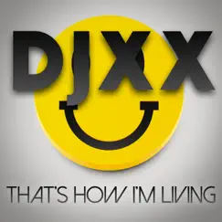 That's How I'm Living by Djxx album reviews, ratings, credits