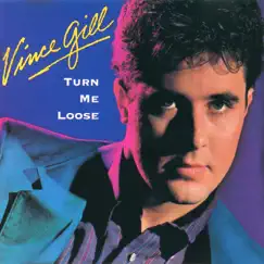 Turn Me Loose by Vince Gill album reviews, ratings, credits