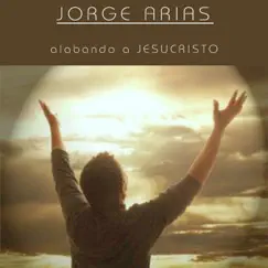 Alabando a Jesucristo by Jorge Arias album reviews, ratings, credits
