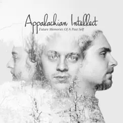 Future Memories of a Past Self by Appalachian Intellect album reviews, ratings, credits