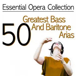 Essential Opera Collection: 50 Greatest Bass and Baritone Arias by Antonello Gotta & Compagnia d'Opera Italiana album reviews, ratings, credits