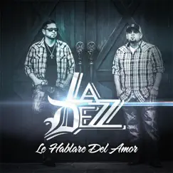 Le Hablare del Amor - Single by La Dezz album reviews, ratings, credits