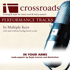 In Your Arms (Made Popular By Doyle Lawson and Quicksilver) [Performance Track] - EP by Crossroads Performance Tracks album reviews, ratings, credits