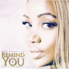 Remind You (feat. B) - Single by Myra Hotazz album reviews, ratings, credits