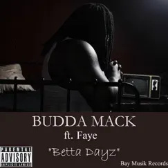 Betta Dayz (feat. Faye) - Single by Budda Mack album reviews, ratings, credits