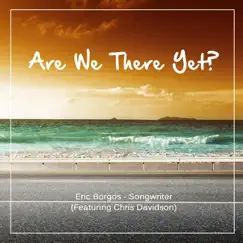 Are We There Yet? (feat. Chris Davidson) by Eric Borgos album reviews, ratings, credits