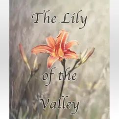 The Lily of the Valley (Hymn Piano Instrumental) [Hymn Piano Instrumental] Song Lyrics