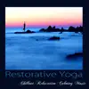 Restorative Yoga – Chillout Relaxation Calming Music for Yoga, Meditation, Asana & Pranayama album lyrics, reviews, download