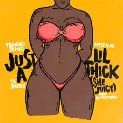 Just a Lil' Thick (She Juicy) [feat. Mystikal & Lil Dicky] - Single by Trinidad James album reviews, ratings, credits