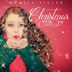 Christmas Every Day - Single by Monica Sigler album reviews, ratings, credits