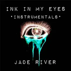 Ink in My Eyes Instrumentals - EP by Jade River album reviews, ratings, credits