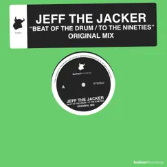 Beat of the Drum / to the Nineties - Single by Jeff The Jacker album reviews, ratings, credits