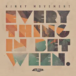 Everything in Between - EP by Kinky Movement album reviews, ratings, credits