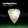 Late Night Tales: Snow Patrol album lyrics, reviews, download