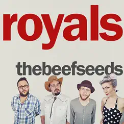 Royals - Single by The Beef Seeds album reviews, ratings, credits
