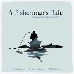 A Fisherman's Tale (feat. Frank Deruytter, Christian Mendoza & Dré Pallemaerts) Song Lyrics