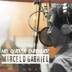 No Quería Entender - Single by Marcelo Gabriel album reviews, ratings, credits