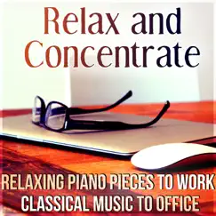 Relax and Concentrate - Relaxing Piano Pieces to Work, Classical Music to Office by Johann Hula album reviews, ratings, credits