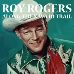 Along the Navajo Trail by Roy Rogers album reviews, ratings, credits