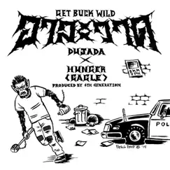 GET BUCK WILD - Single by HUNGER × DUJADA album reviews, ratings, credits