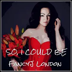 So, I Could Be - Single by Fancy J London album reviews, ratings, credits