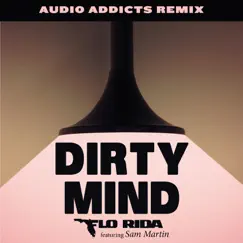 Dirty Mind (feat. Sam Martin) [Audio Addicts Remix] - Single by Flo Rida album reviews, ratings, credits