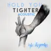 Hold You Tighter (Acoustic) - Single album lyrics, reviews, download