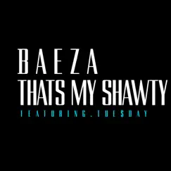 That's My Shawty (feat. Tue$day) - Single by Baeza album reviews, ratings, credits