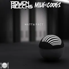 Matta Fact - Single by Milk N Cooks & Rowen Reecks album reviews, ratings, credits