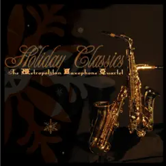 Holiday Classics by The Metropolitan Saxophone Quartet album reviews, ratings, credits