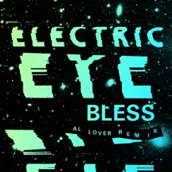 Bless (Al Lover Remix) - Single by Electric Eye album reviews, ratings, credits