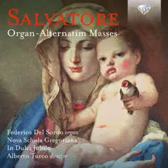 Salvatore: Organ-Alternatim Masses by Nova Schola Gregoriana, In Dulci Jubilo, Federico del Sordo & Alberto Turco album reviews, ratings, credits
