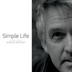 Simple Life by Wayne Watson album reviews, ratings, credits