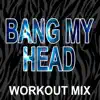 Bang My Head (feat. Daja) [with DJ DMX] - Single album lyrics, reviews, download